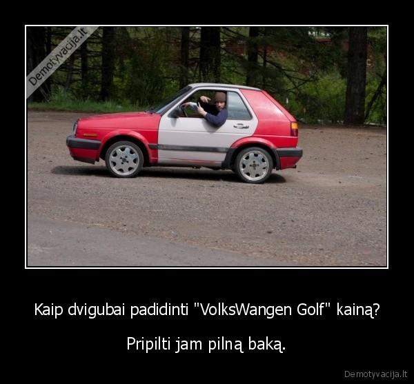 Kaip dvigubai padidinti &quot;VolksWangen Golf&quot; kainą?