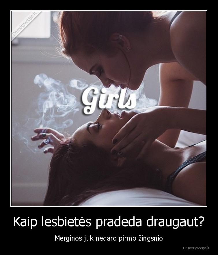 Kaip lesbietės pradeda draugaut?