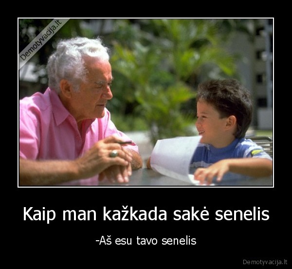 Kaip man kažkada sakė senelis