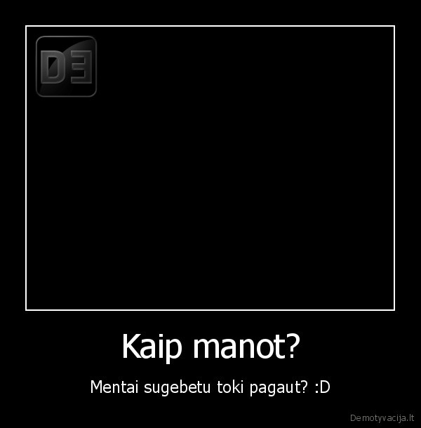 Kaip manot?