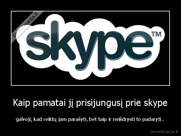 Kaip pamatai jį prisijungusį prie skype