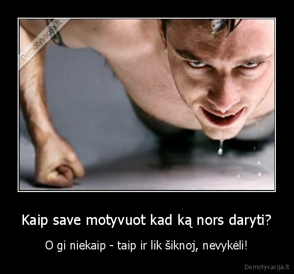 nemotyvuoji, saves, taip, ir, liksi, nevykeliu