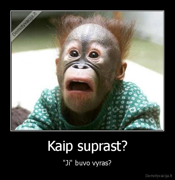 Kaip suprast?