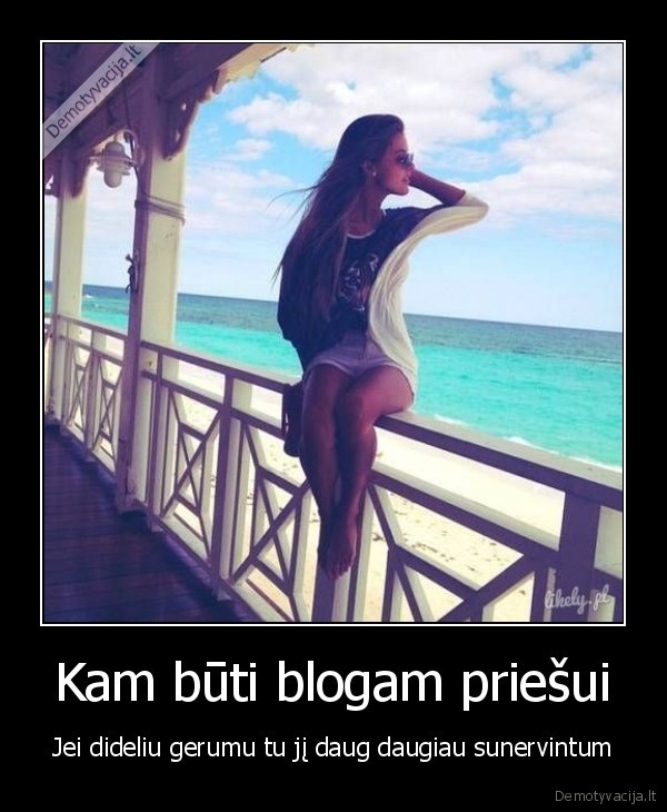 Kam būti blogam priešui