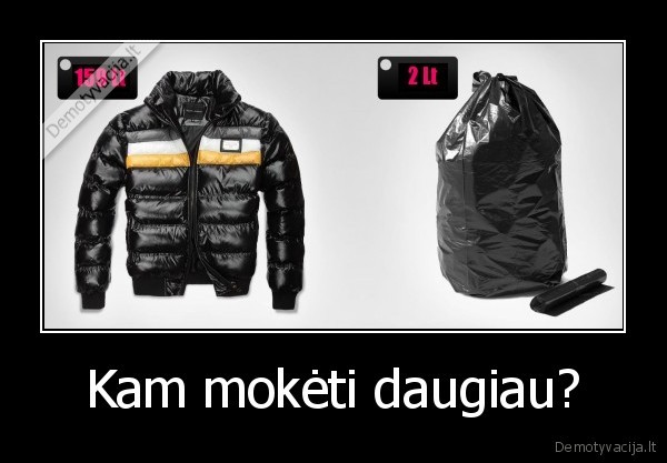 Kam mokėti daugiau?