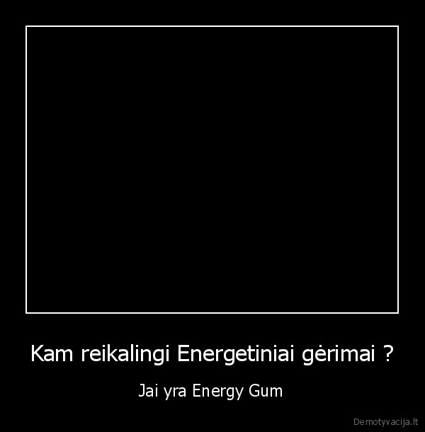 energy, gum