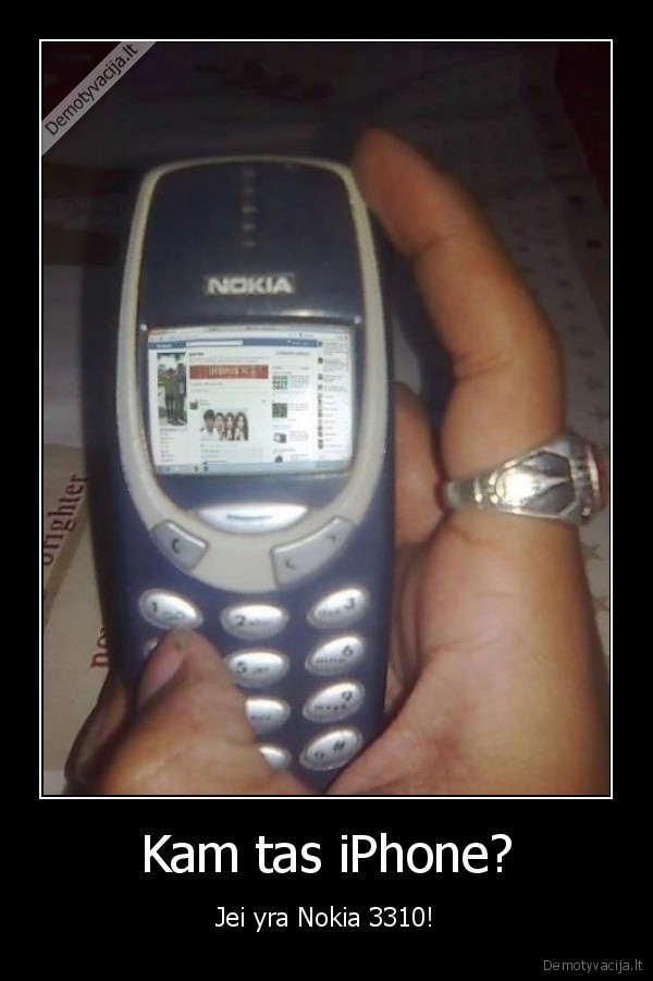 nokia, 3310, iphone, netie, laikai, jau