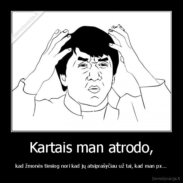 Kartais man atrodo,