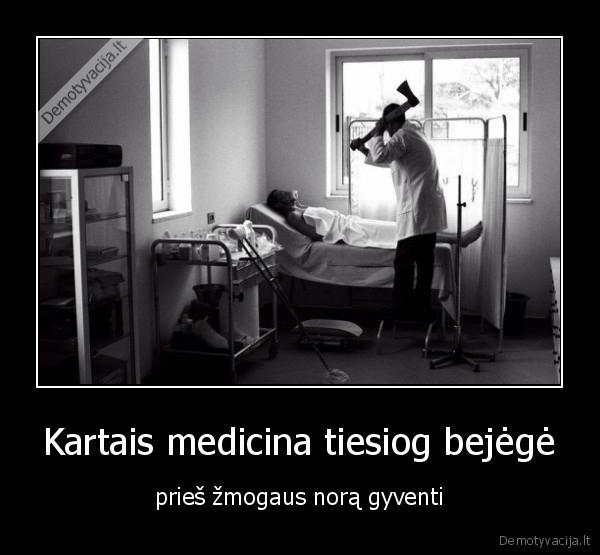 Kartais medicina tiesiog bejėgė