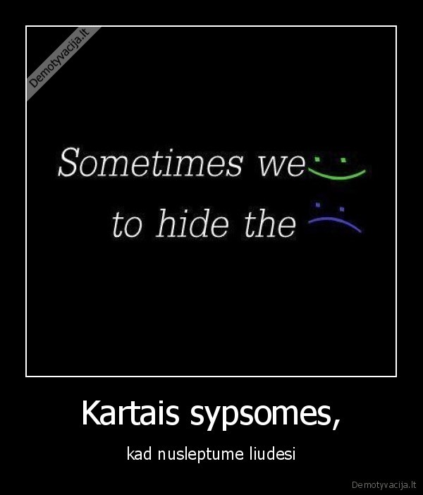 Kartais sypsomes,