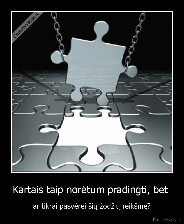 Kartais taip norėtum pradingti, bet 