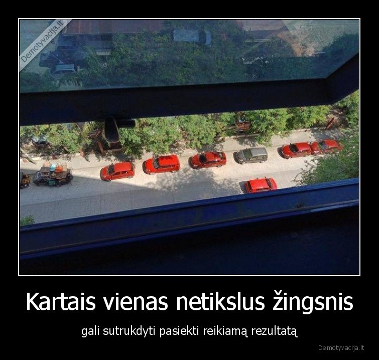 Kartais vienas netikslus žingsnis