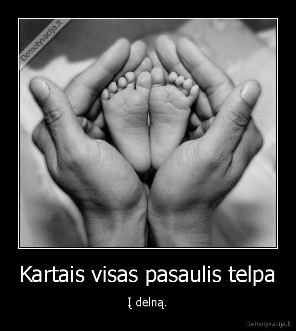 Kartais visas pasaulis telpa