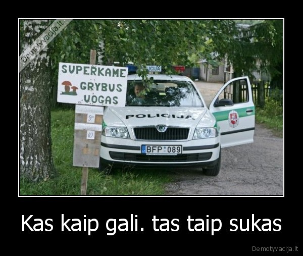 Kas kaip gali. tas taip sukas