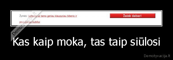 Kas kaip moka, tas taip siūlosi