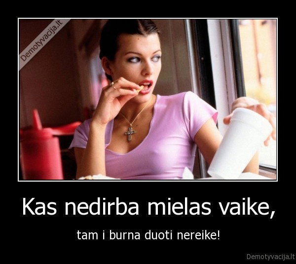 Kas nedirba mielas vaike,