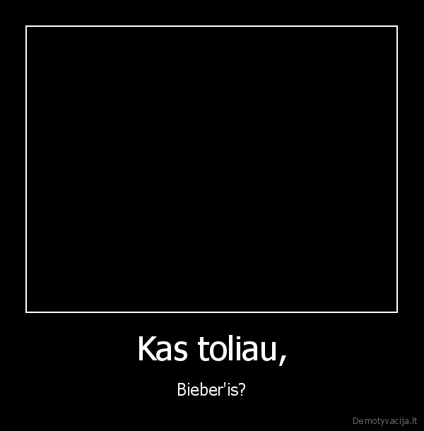 kas, toliau,bieberisjaunikis, jonas, when, iam, teiping