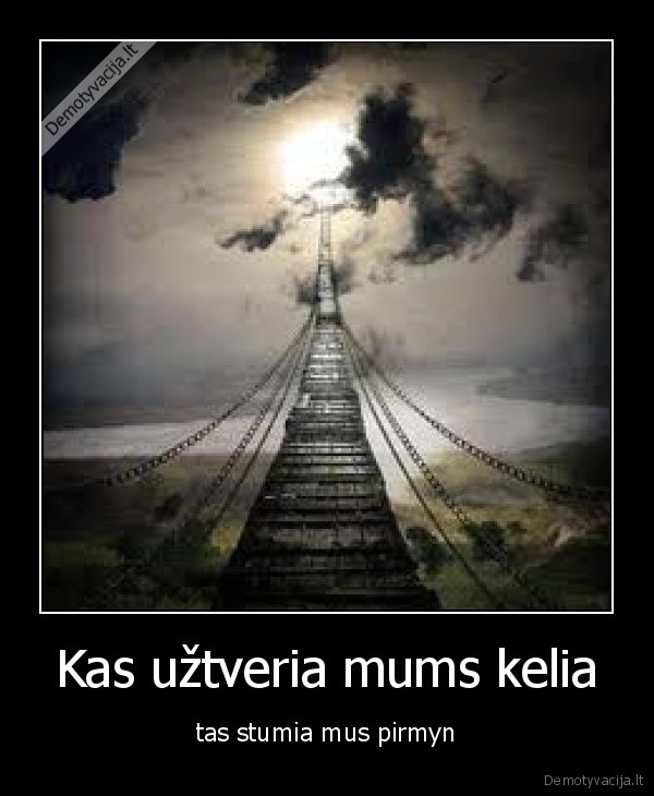 Kas užtveria mums kelia