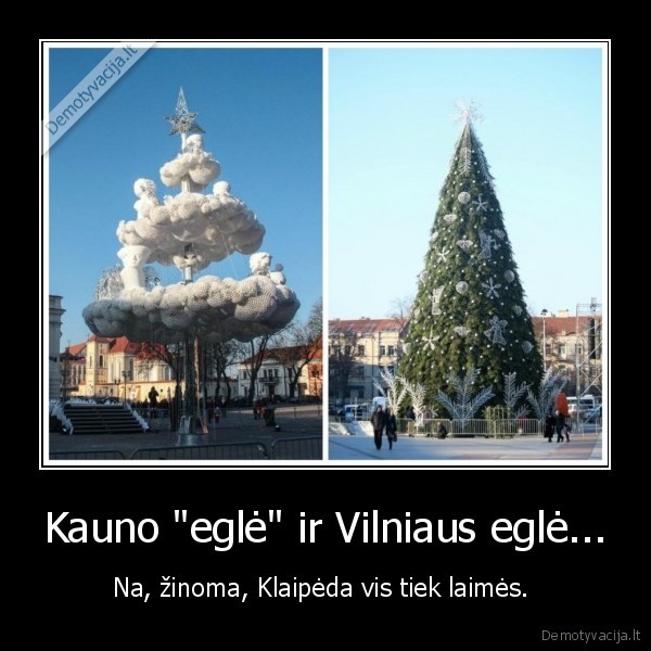 Kauno &quot;eglė&quot; ir Vilniaus eglė...