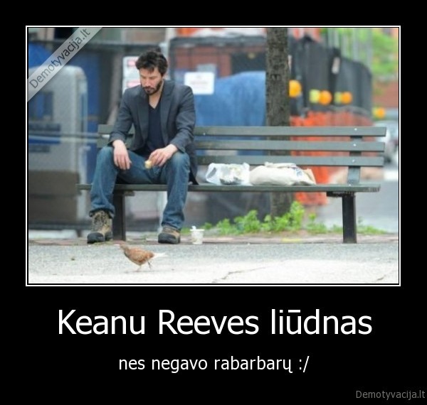 Keanu Reeves liūdnas