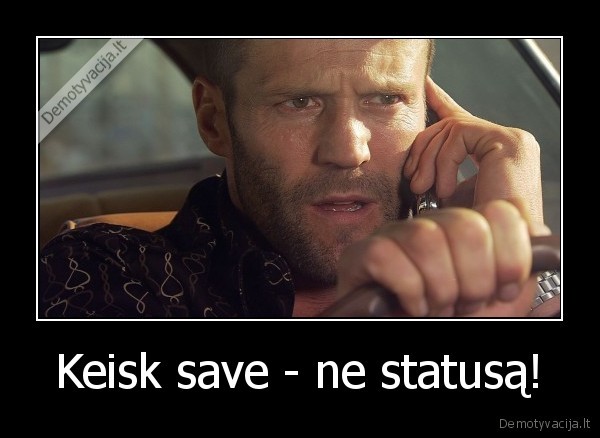 Keisk save - ne statusą!