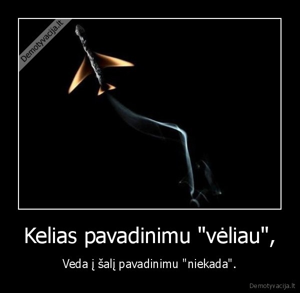 Kelias pavadinimu &quot;vėliau&quot;,