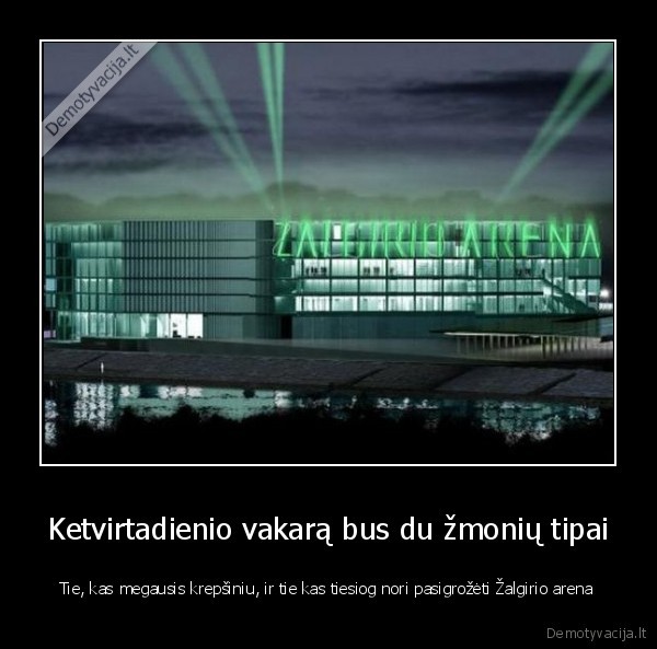 Ketvirtadienio vakarą bus du žmonių tipai