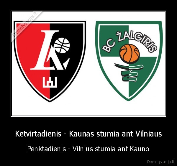 Ketvirtadienis - Kaunas stumia ant Vilniaus