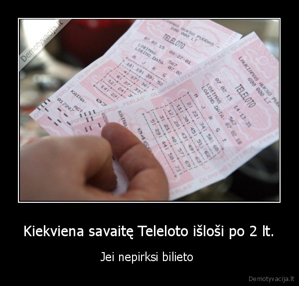 Kiekviena savaitę Teleloto išloši po 2 lt.