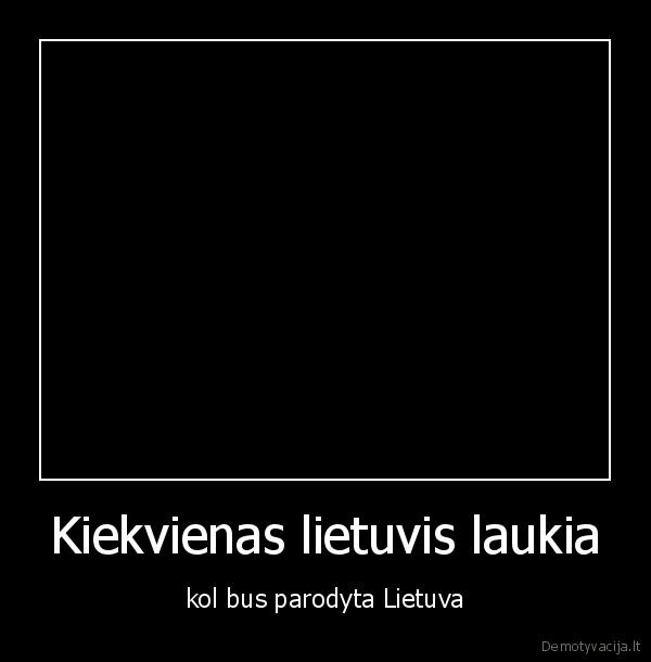 Kiekvienas lietuvis laukia