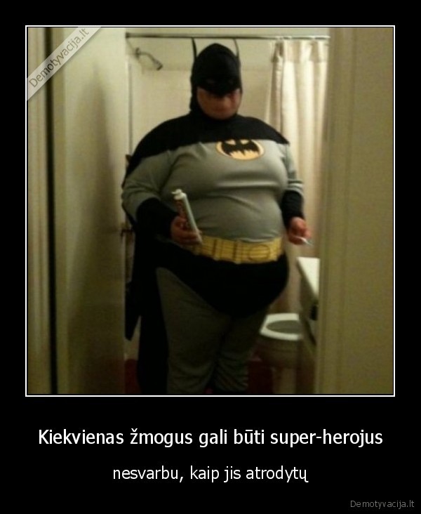 Kiekvienas žmogus gali būti super-herojus