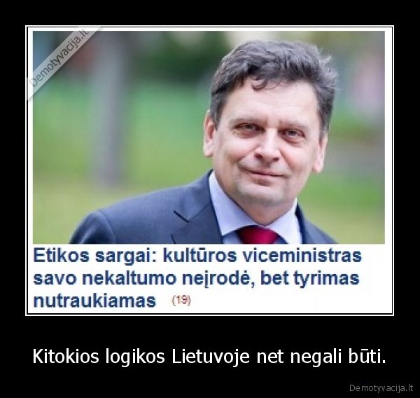 kitokios, logikos, lietuvoje, net, negali, buti