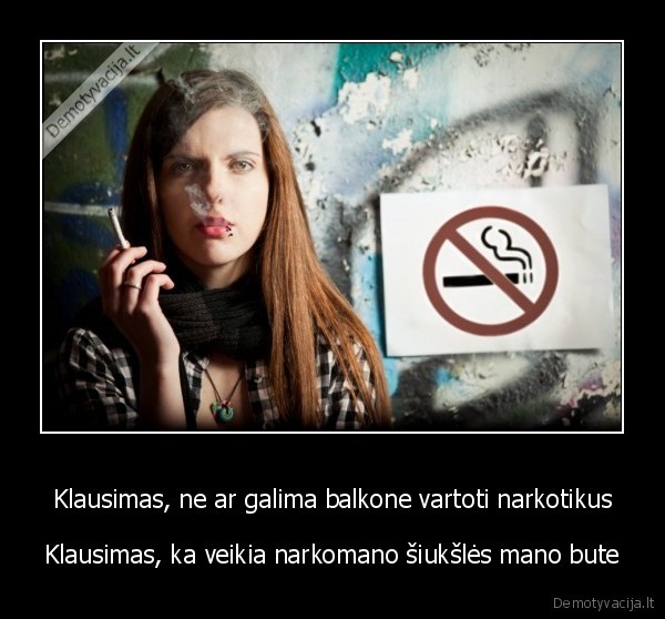 Klausimas, ne ar galima balkone vartoti narkotikus