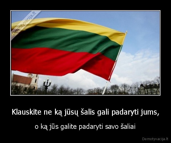 Klauskite ne ką jūsų šalis gali padaryti jums,