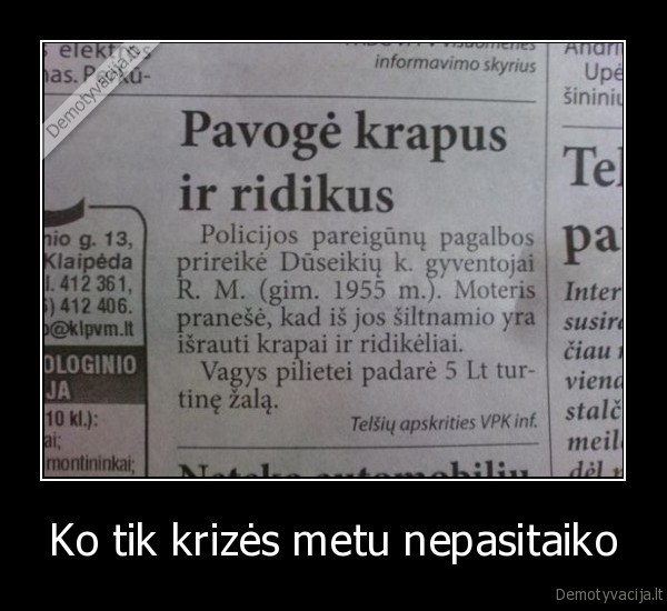 Ko tik krizės metu nepasitaiko