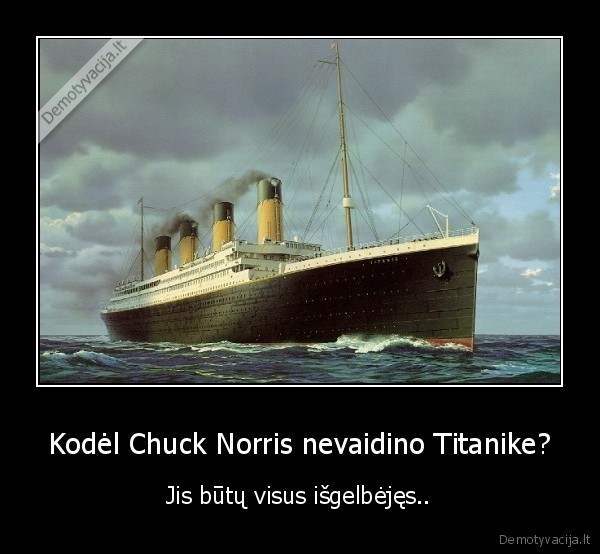 Kodėl Chuck Norris nevaidino Titanike?