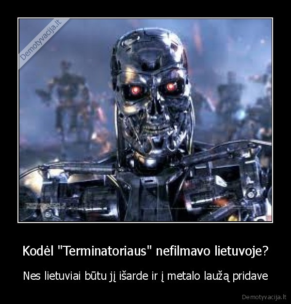 Kodėl &quot;Terminatoriaus&quot; nefilmavo lietuvoje?