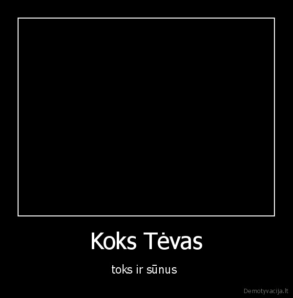 koks, tevas, toks, ir, sunus