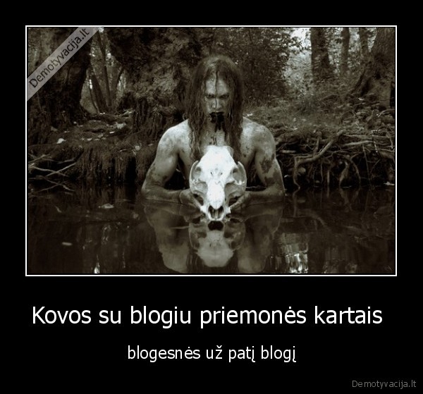 Kovos su blogiu priemonės kartais 