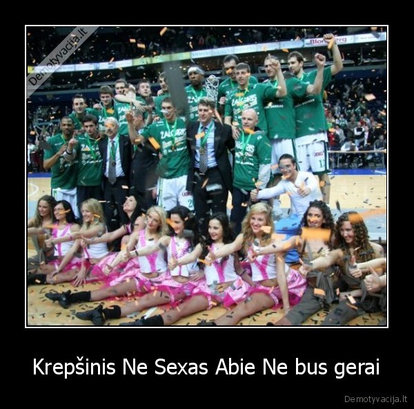 Krepšinis Ne Sexas Abie Ne bus gerai