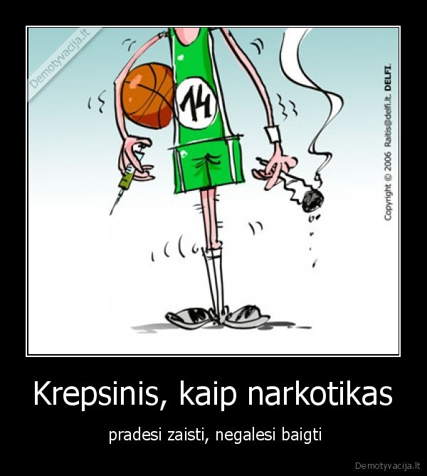 Krepsinis, kaip narkotikas