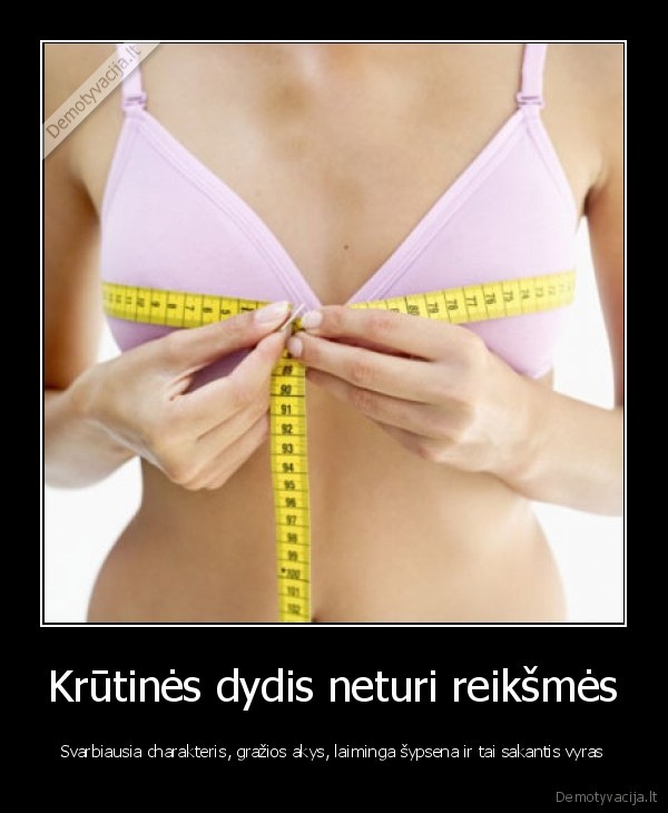 Krūtinės dydis neturi reikšmės