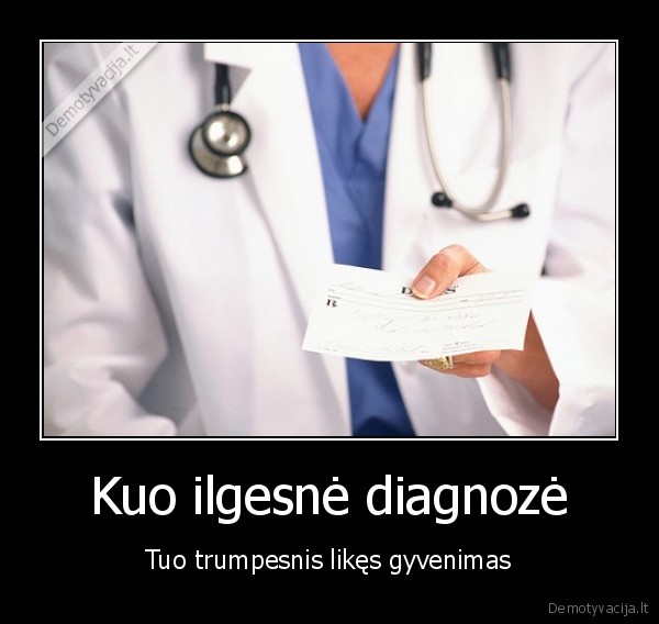 Kuo ilgesnė diagnozė