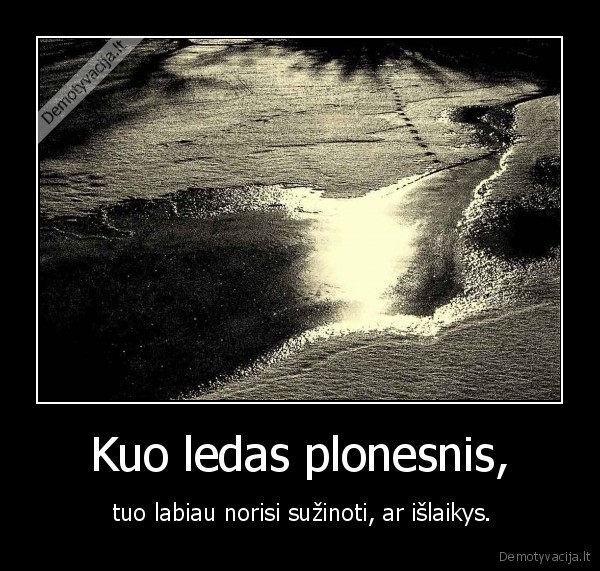 Kuo ledas plonesnis,