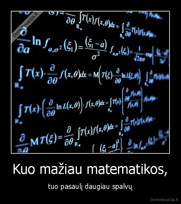 Kuo mažiau matematikos,