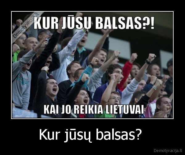 Kur jūsų balsas? 