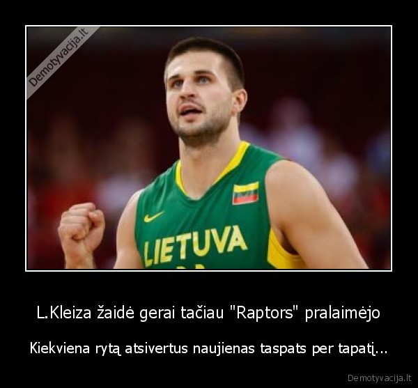 L.Kleiza žaidė gerai tačiau &quot;Raptors&quot; pralaimėjo