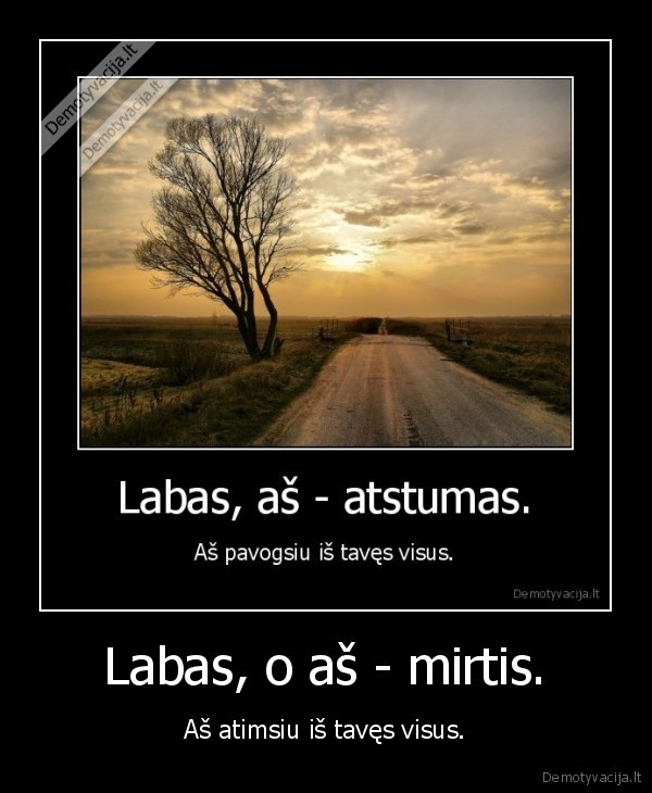 Labas, o aš - mirtis.