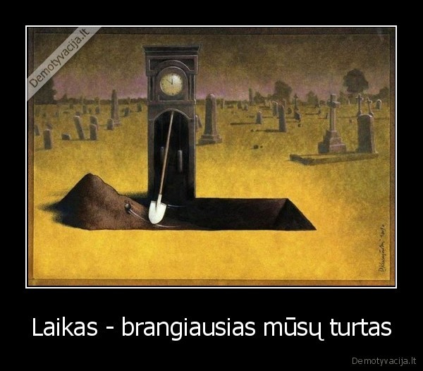 Laikas - brangiausias mūsų turtas