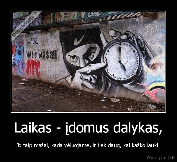 Laikas - įdomus dalykas,